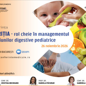 NUTRIȚIA - rol cheie în managementul afecțiunilor digestive pediatrice | 26 NOIEMBRIE 2026 | HIBRID