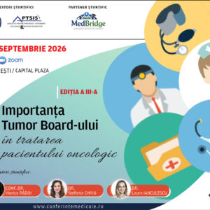 IMPORTANȚA TUMOR BOARD-ULUI în tratarea pacientului oncologic | 25-26 SEPTEMBRIE 2026 | HIBRID
