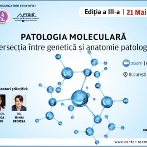 PATOLOGIA MOLECULARĂ | Intersecția între genetică și anatomie patologică | EDIȚIA A III-A | 21 MAI 2027 | HIBRID